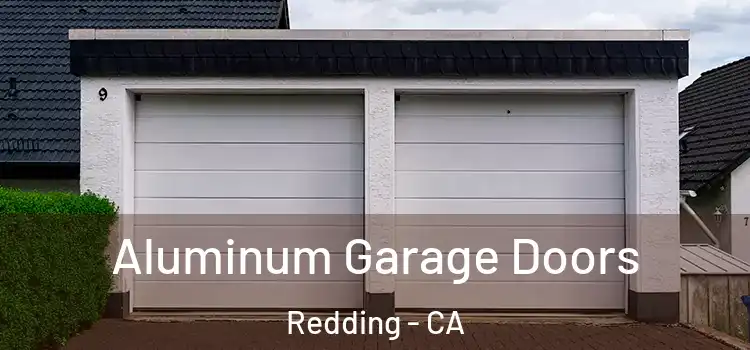  Aluminum Garage Doors Redding - CA