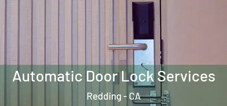  Automatic Door Lock Services Redding - CA