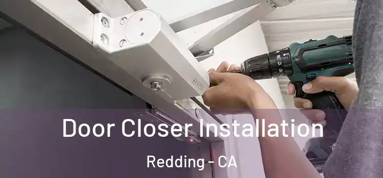  Door Closer Installation Redding - CA