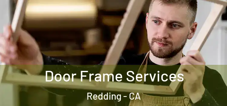  Door Frame Services Redding - CA