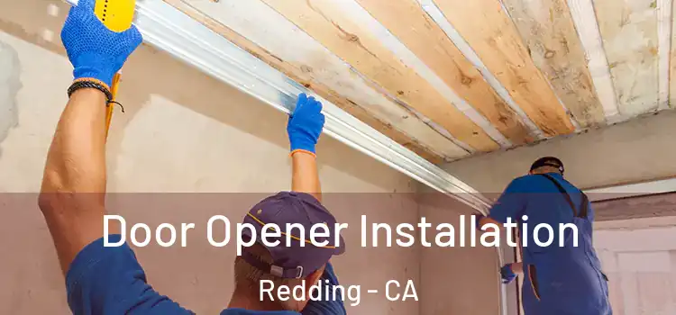 Door Opener Installation Redding - CA