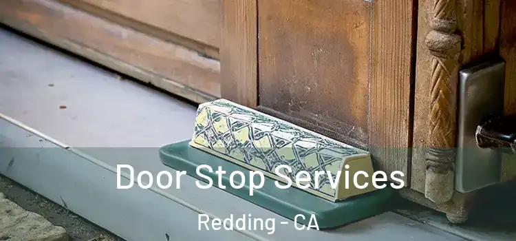  Door Stop Services Redding - CA