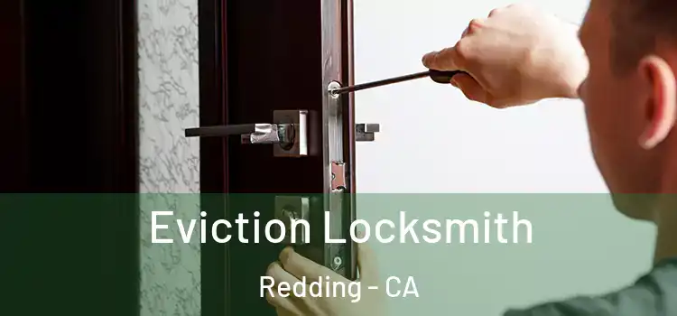  Eviction Locksmith Redding - CA