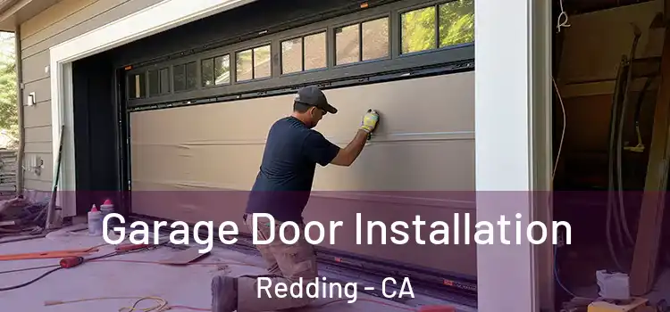  Garage Door Installation Redding - CA