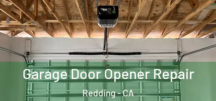  Garage Door Opener Repair Redding - CA