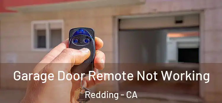  Garage Door Remote Not Working Redding - CA