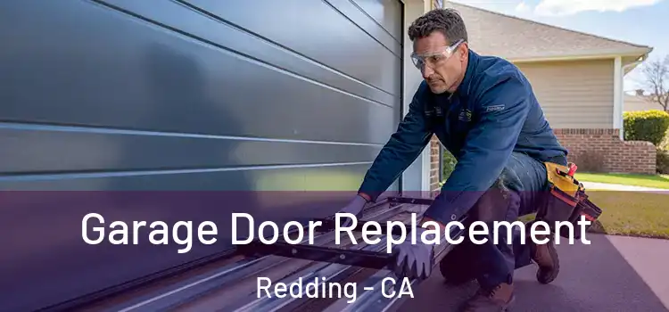  Garage Door Replacement Redding - CA