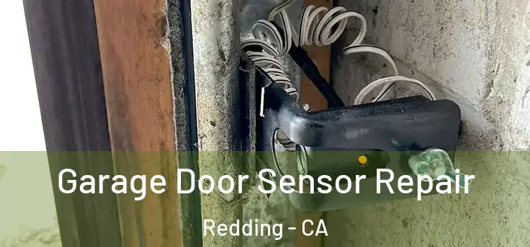 Garage Door Sensor Repair Redding - CA