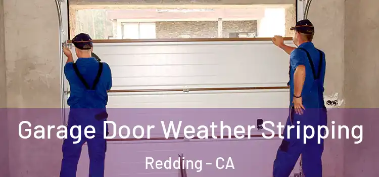  Garage Door Weather Stripping Redding - CA