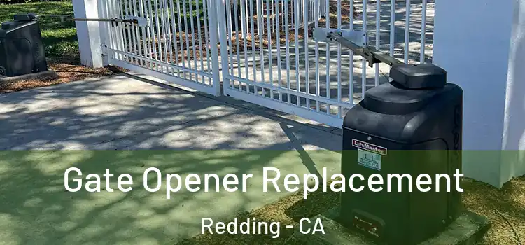  Gate Opener Replacement Redding - CA