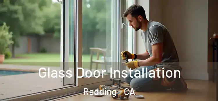 Glass Door Installation Redding - CA