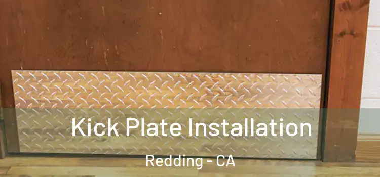  Kick Plate Installation Redding - CA