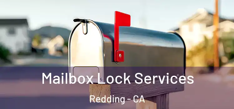  Mailbox Lock Services Redding - CA