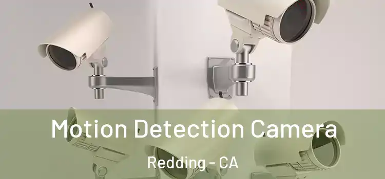  Motion Detection Camera Redding - CA