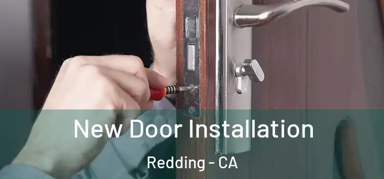  New Door Installation Redding - CA