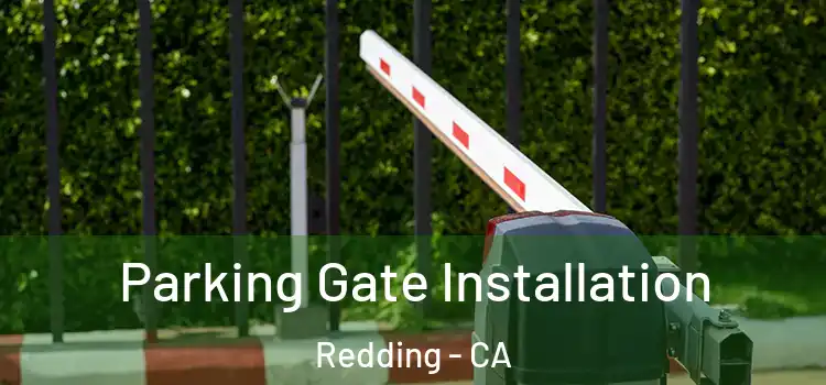  Parking Gate Installation Redding - CA