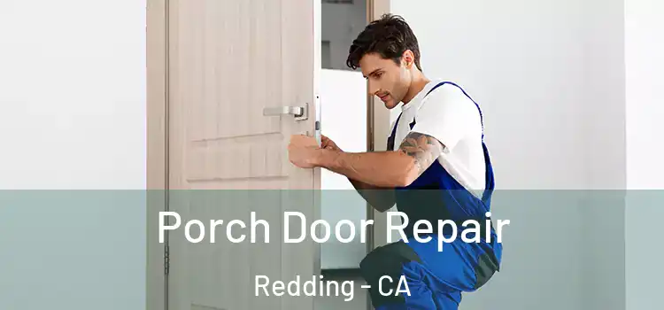  Porch Door Repair Redding - CA