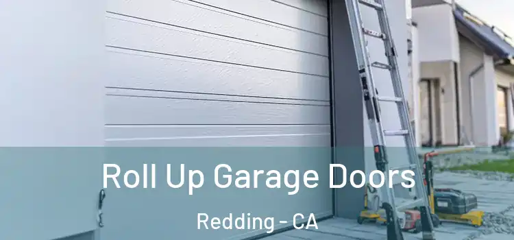  Roll Up Garage Doors Redding - CA
