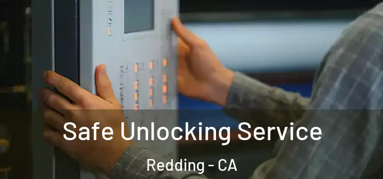 Safe Unlocking Service Redding - CA