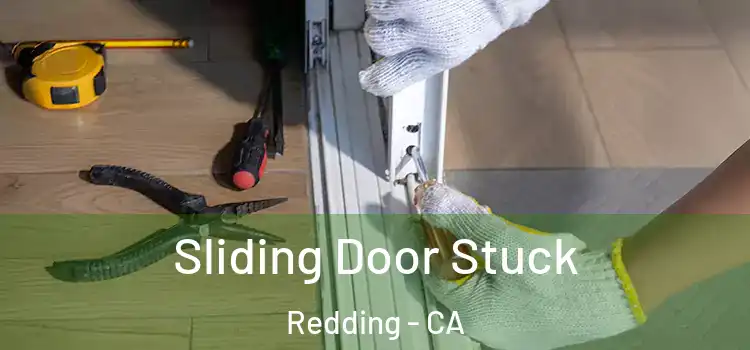  Sliding Door Stuck Redding - CA