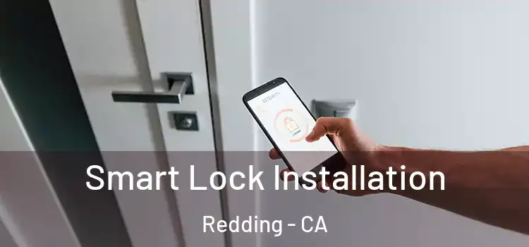  Smart Lock Installation Redding - CA