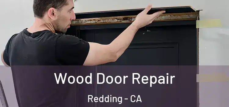  Wood Door Repair Redding - CA